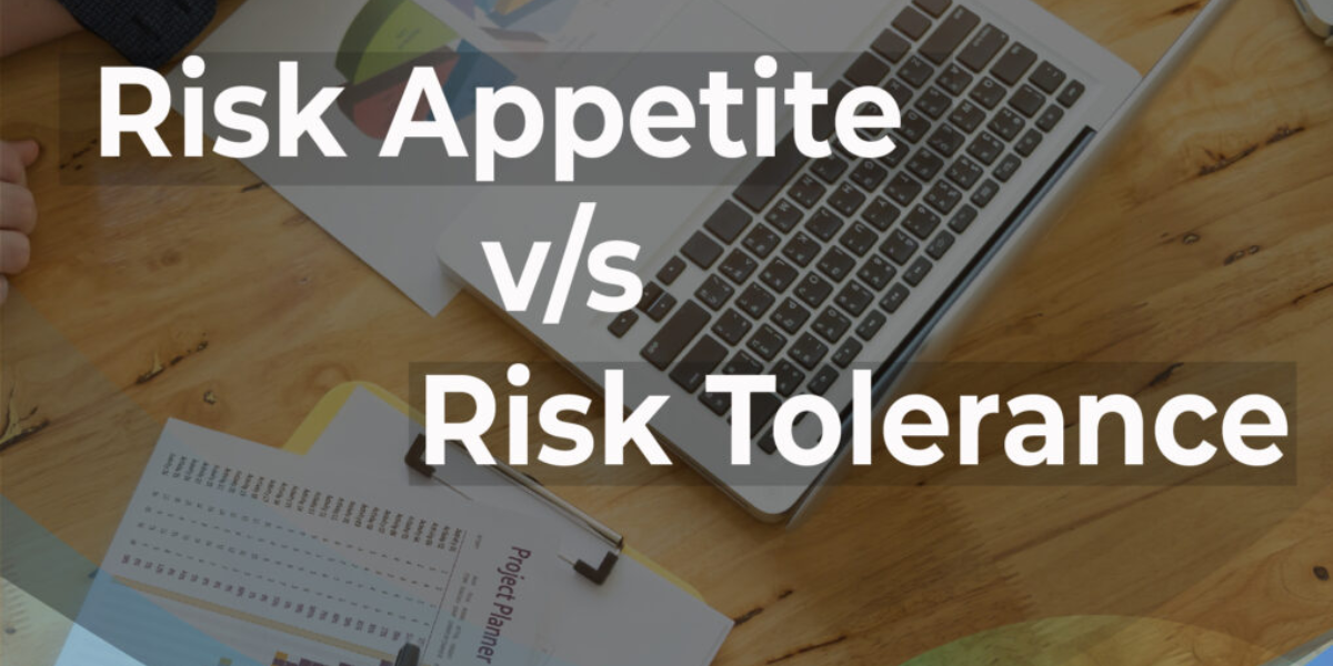 Risk Appetite vs. Risk Tolerance